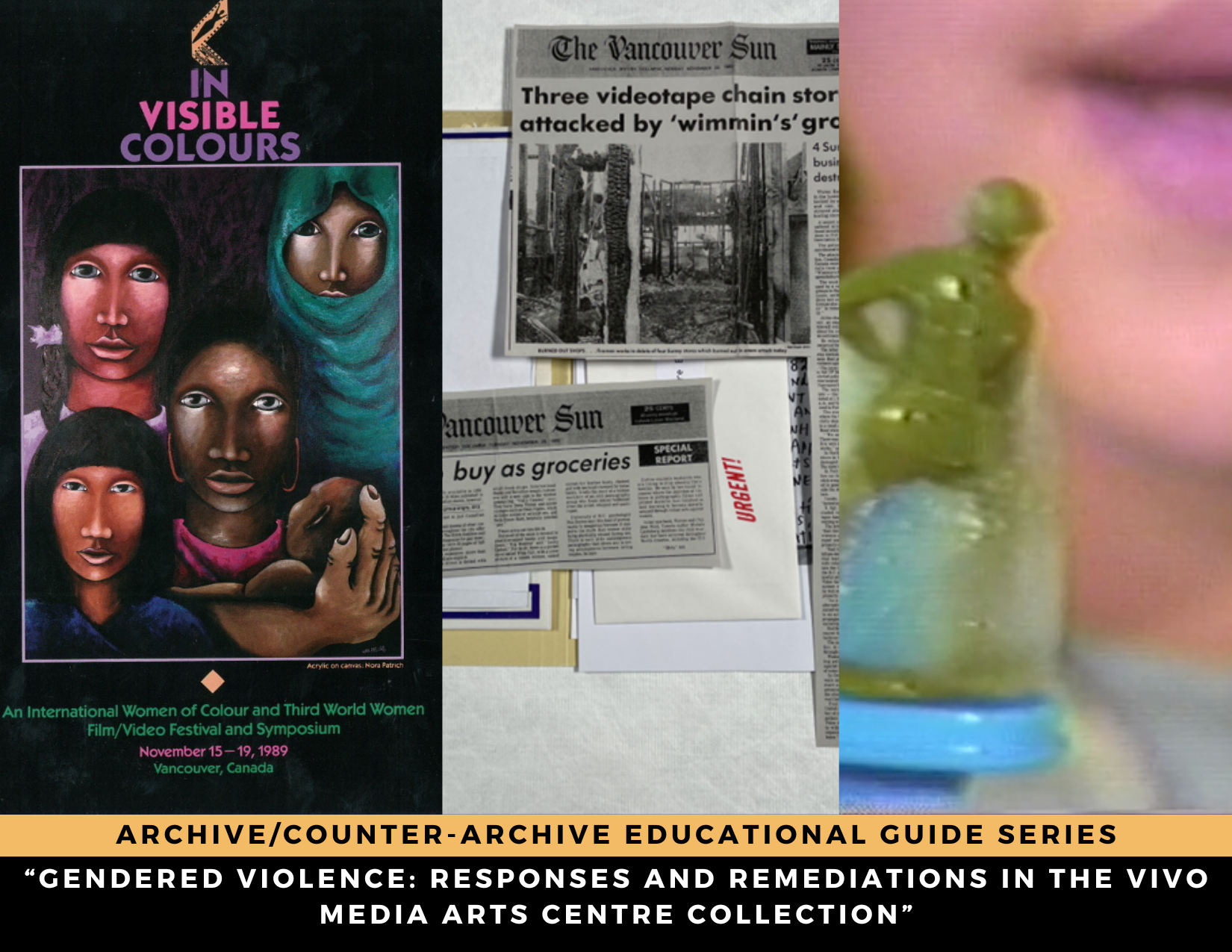 A rectangular promotional image with three images: placed side by side. The first features painting that featured as the programme cover for 1989 International Women of Colour Film/Video Festival. The second features a film still from the 80s of Vancouver Sun headlines; the third is a close of up of toy soldier in foreground/woman’s mouth background 