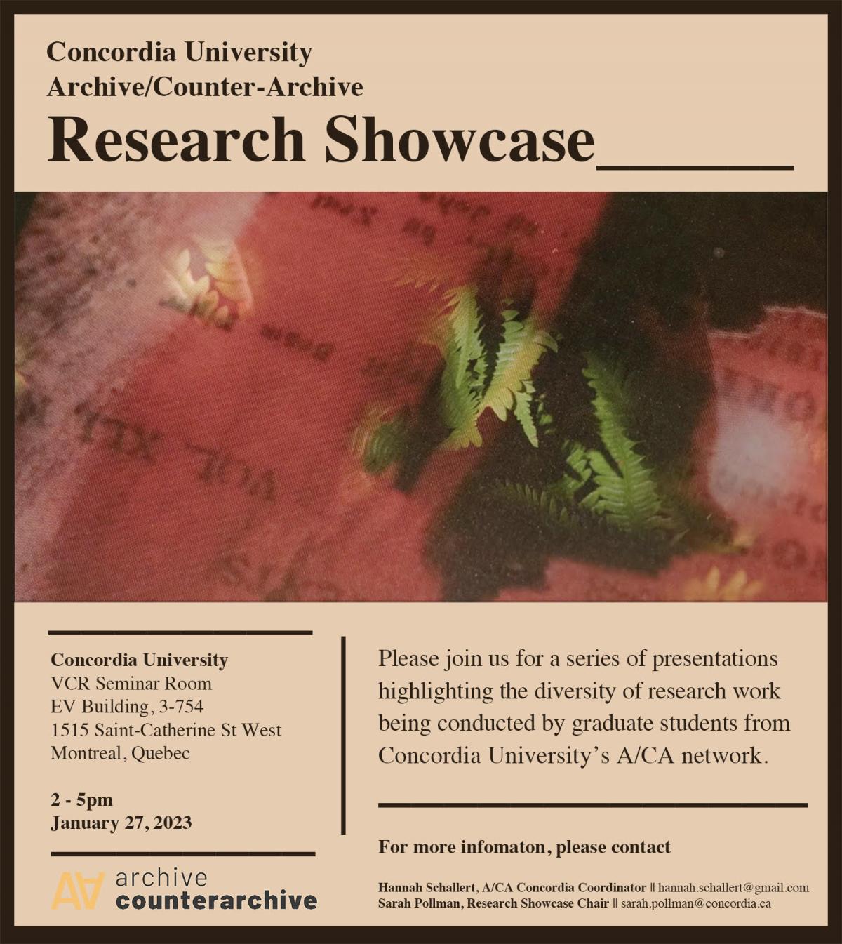 Promotional poster for Concordia University Archive/Counter-Archive Research Showcase. Text reads "Concordia University, VCR Seminar Room, EV Building, 3-754. 1515 Saint-Catherine St West, Montreal, Quebec. 2-5pm, January 27, 2023. Please join us for a series of presentations highlighting the diversity of research being conducted by graduate students at Concordia University's A/CA network. For more information, please contact Hannah Schallert, A/CA Concordia Coordinator: hannah.schallert@gmail.com. Sarah Po