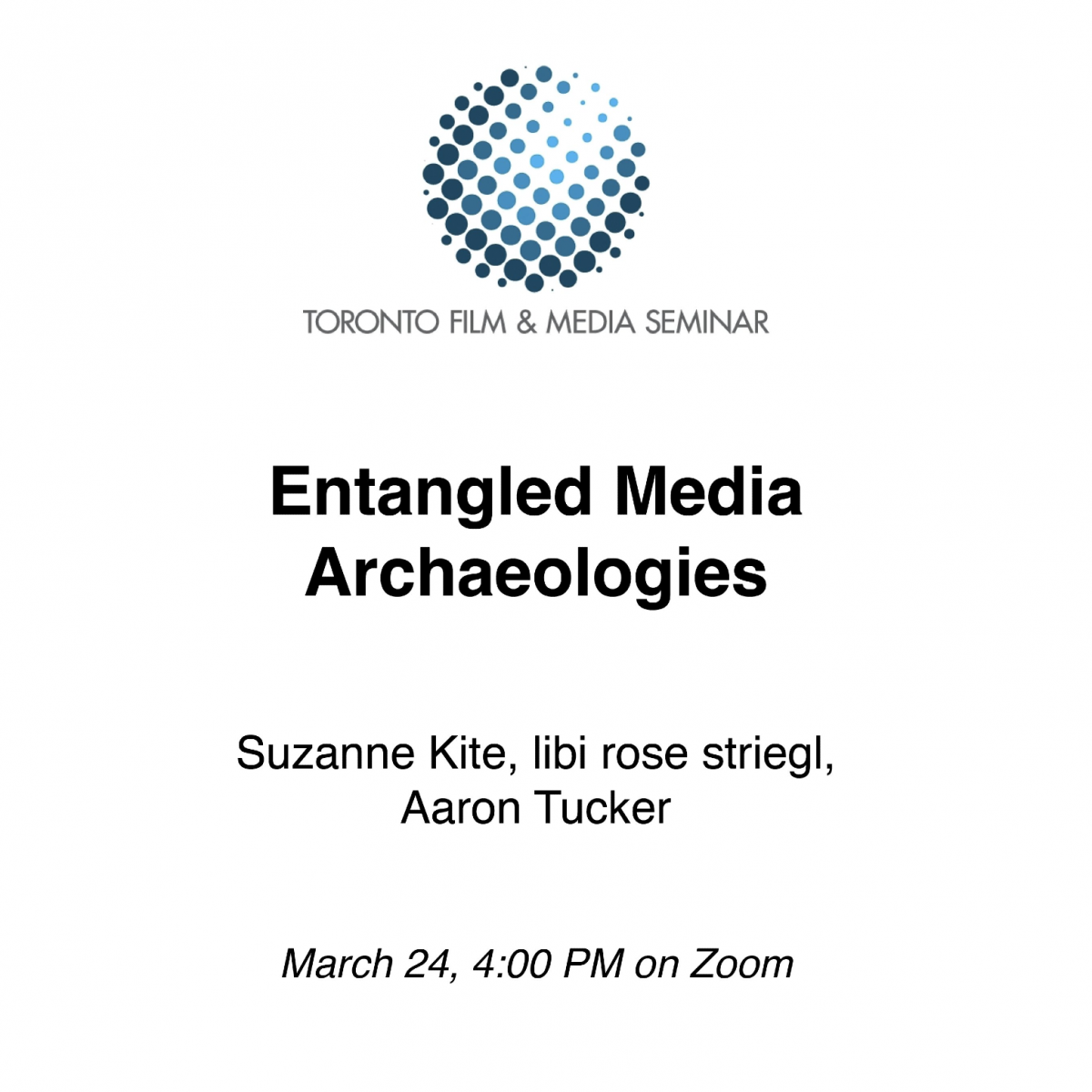 A promotional graphic featuring the text "Toronto Film & Media Seminar" at the top under a blue halftone circle and the text "Entangled Media Archeologies" in bold black font in the centre. All of the text is set against a plain white background.