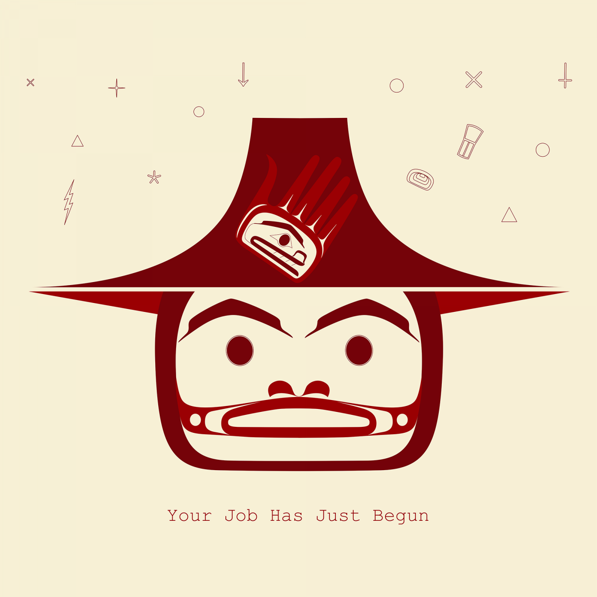 Stylized face with a wide-brimmed hat featuring a handprint design, surrounded by abstract symbols on a beige background. Text below reads, "Your Job Has Just Begun."