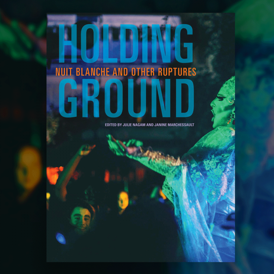 A promotional image with the text "Holding Ground: Nuit Blanche and Other Ruptures" displayed on the top portion of a book cover that also features a photograph of a costumed person in front of cheering crowd at night.