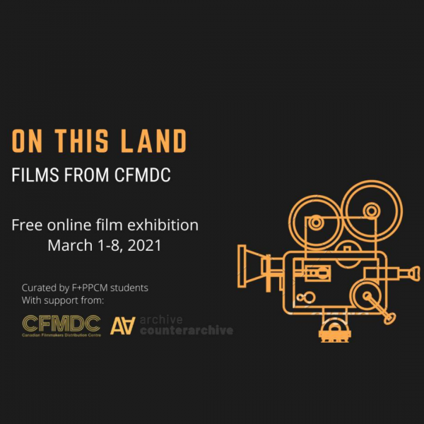 The image is a poster for the "On this land" screening. It has a black background and a yellow drawing of a camera. The text describes the screening, and is accompanied by the CFMDC and Archive/Counter-Archive logos.