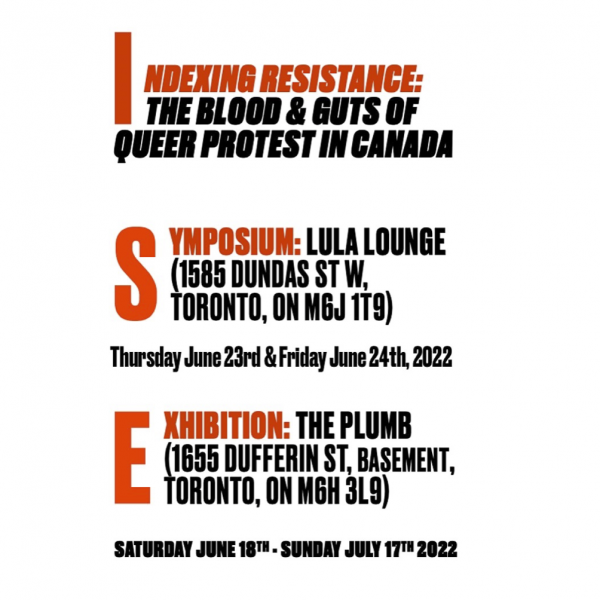 White background with red and black text: "Indexing Resistance: The blood & Guts of Queer Protest in Canada. Symposium: Lula Lounge (1585 Dundas St. W. Toronto, ON M6J 1T9). Thursday June 23rd & Friday June 24th, 2022. Exhibition: The Plumb (1655 Dufferin St. Basement, Toronto, ON M6H 3L9. Saturday June 18th - Sunday July 17th, 2022"