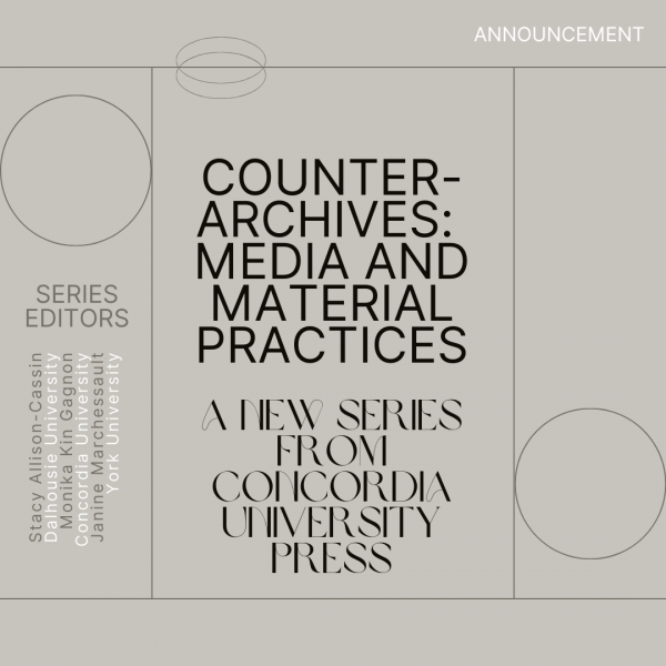 A grey promotional image with black lines, circles and text arranged in an asymmetrical grid pattern. The text says "Counter-Archives: Media and Material Practices. A new series from Concordia University Press."