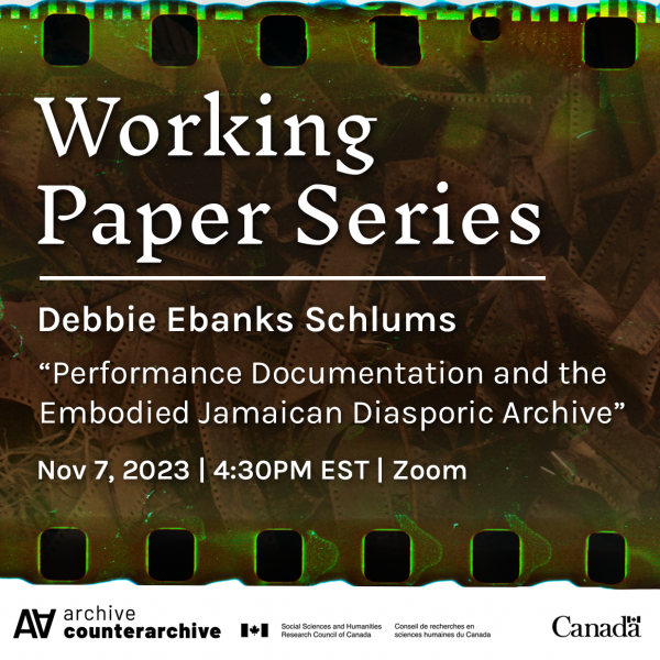 A square promotional image with the text "Working Papers Series" written in large angular font with the text "Debbie Ebanks Schlums. Performance Documentation and the Embodied Jamaican Diasporic Archive. Nov 7, 2023 | 4:30 PM EST | Zoom" written underneath. 